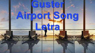 Guster - Airport Song-Letra.