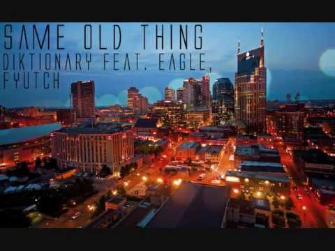 Same Old Thing - DikTionary Feat. Eagle, FYUTCH (Prod. By TimeBomb Beats)