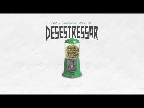Desestressar - Tchellin, Léo Rocatto, Leozin & Tut