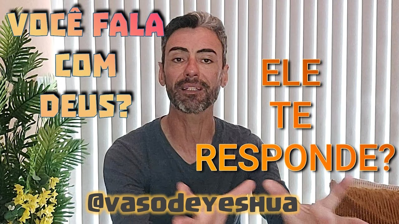 VOCÊ FALA COM DEUS? ELE TE RESPONDE?