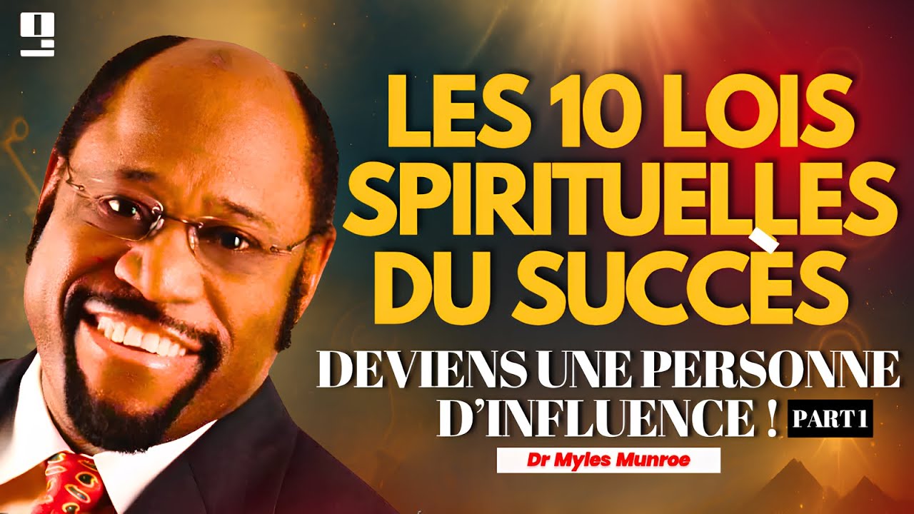 Les 10 Lois spirituelles du Succès – Partie 1 : Comprendre la Loi Divine et Naturelle | Myles Munroe