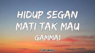 Download lagu Gamma1 - Hidup Segan Mati Tak Mau | LIRIK mp3