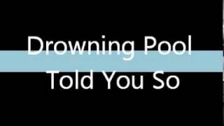 Drowning Pool- Told You So [lyrics]