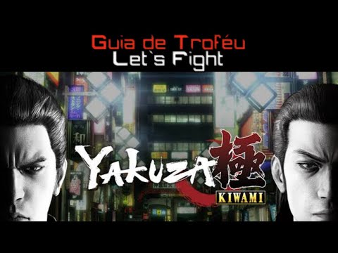Yakuza Kiwami - Guia de Troféu - Let's Fight