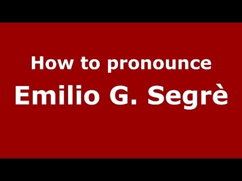 How to pronounce Emilio G. Segrè (Italian/Italy) - PronounceNames.com