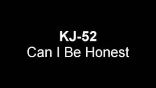 KJ 52 Can I Be Honest