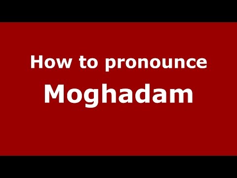 How to pronounce Moghadam (Iran/Iran) - PronounceNames.com