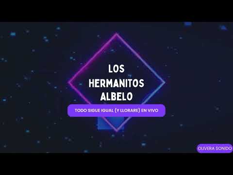 LOS HERMANITOS ALBELO - TODO SIGUE IGUAL (Y LLORARE) Y CLASICOS - OLIVERA SONIDO EN VIVO SALON VIAL