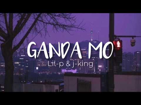 Lil-p & J-king - GANDA MO (Lyrics)