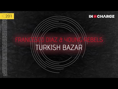 Francesco Diaz & Young Rebels - Turkish Bazar [In Charge]