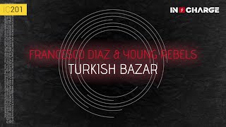 Francesco Diaz & Young Rebels - Turkish Bazar [In Charge]