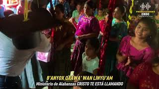 Banyox Qaawa Wan LinYuam - Ministerio de Alabanzas CRISTO TE ESTÁ LLAM