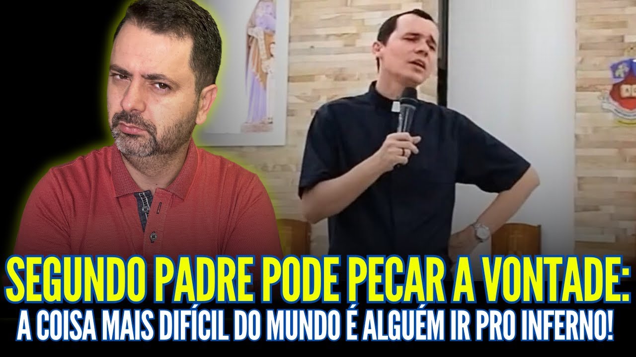 PODE PECAR A VONTADE! SEGUNDO PADRE A COISA MAIS DIFÍCIL DO MUNDO É IR PARA O INF€RNO!!