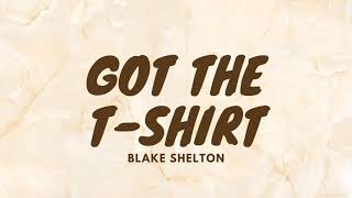Blake Shelton - Got The T-Shirt (Lyrics)