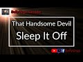 That Handsome Devil - Sleep It Off (Karaoke)