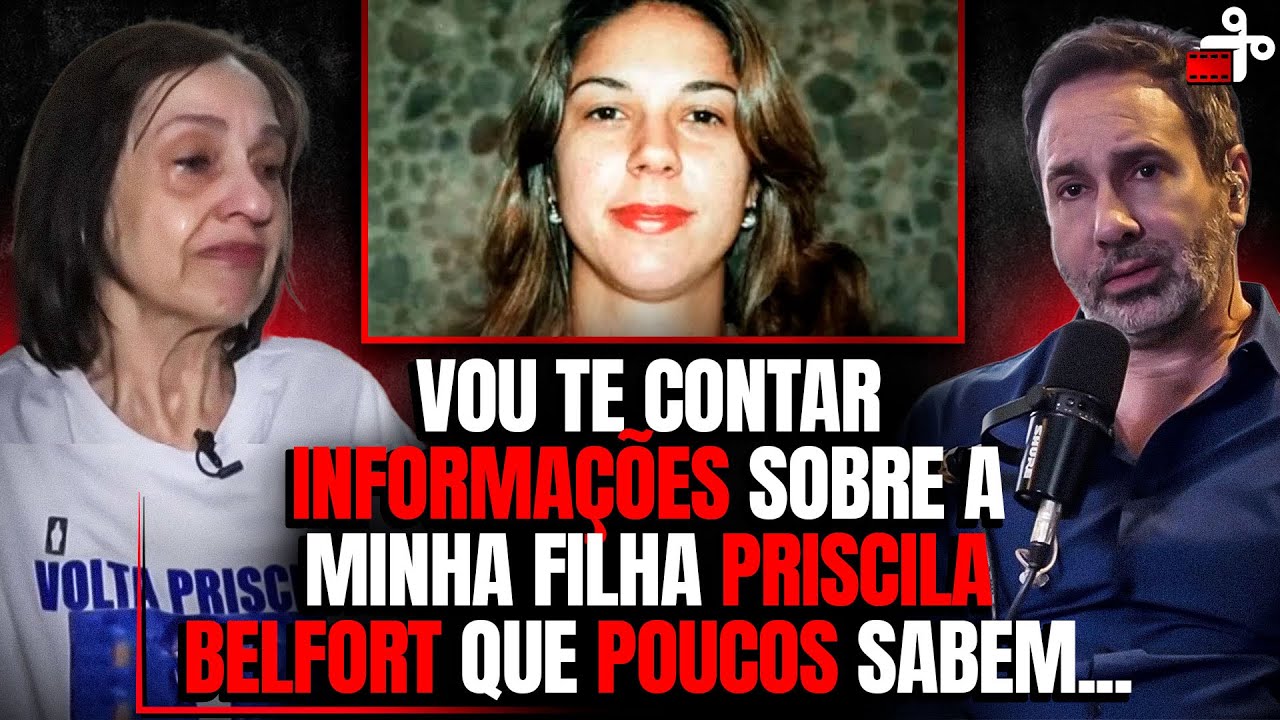 PRISCILLA BELFORT - A MÃE CONTA DETALHES DA VIDA DA FILHA ANTES DE SEU DESAPARECIMENTO