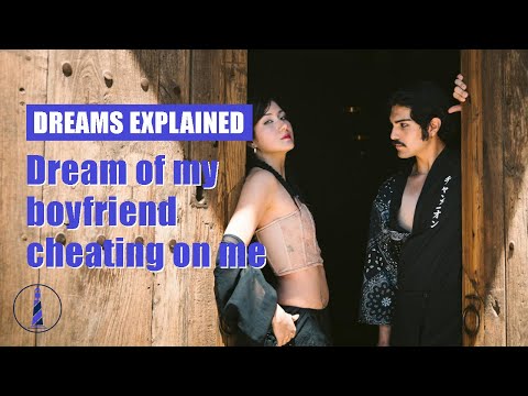 Dreams of Your Boyfriend Cheating: What Are They Really Telling You?