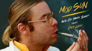 Mod Sun - We Do This Shit (feat. DeJ Loaf) (Official Audio)