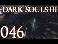 Dark Souls 3 [046] - Me, me, pickle pee!