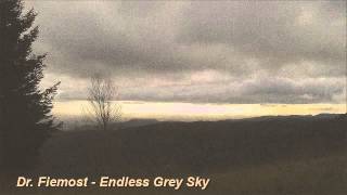 Dr. Fiemost - Endless Grey Sky