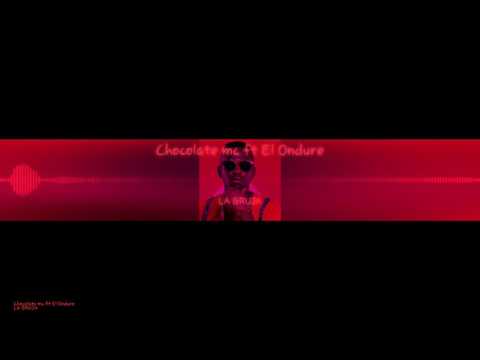 CHOCOLATE MC FT EL ONDURE- LA BRUJA SUPER ESTRENO
