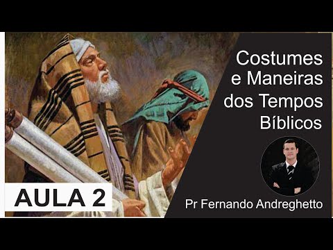 MANEIRAS E COSTUMES DOS TEMPOS BÍBLICOS_AULA 2