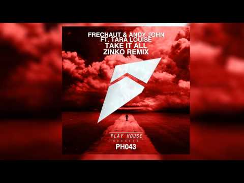 Frechaut & Andy John feat  Tara Louise   Take It All Zinko Remix