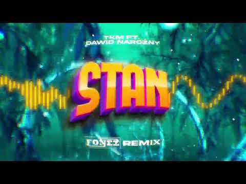 TKM ft DAWID NAROŻNY - STAN (FONEZ REMIX)