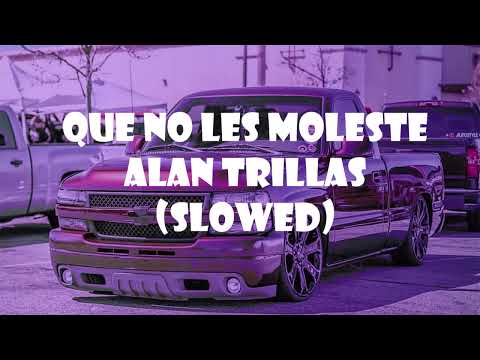Que No Les Moleste - Alan Trillas (Slowed)