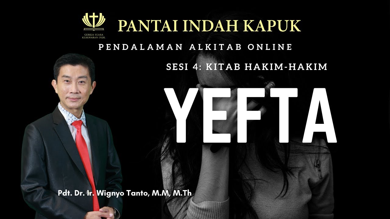 Kitab Hakim-hakim (Sesi 4) – Yefta – Pdt. Dr. Ir. Wignyo Tanto, M.M, M.Th