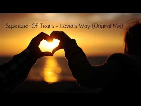 Squeezer Of Tears - Lovers Way (Original Mix) [Free Download]