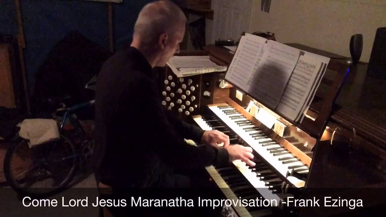 Come, Lord Jesus, Maranatha! – Improvisation