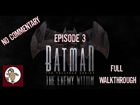 BATMAN: THE ENEMY WITHIN - EPISODE 3 - TELLTALE SERIES - FULL WALKTHROUGH - NO COMMENTARY