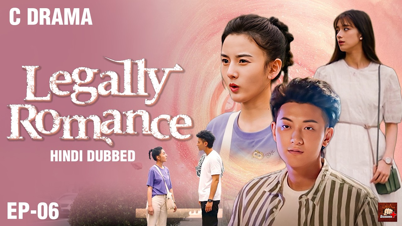 Legally Romance – Ep #06 | Hindi Dubbed + English Subtitles | Chinese Fantasy Romance Web Series