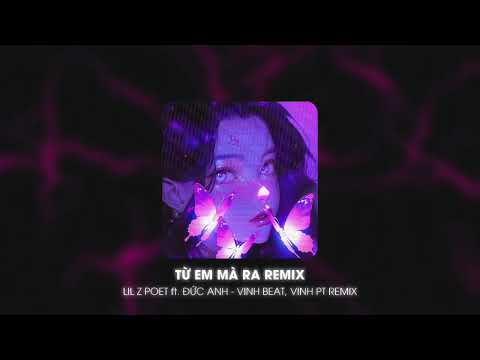 Từ Em Mà Ra - Lil Z Poet ft. Đức Anh ( Vinh Beat Remix ) / Audio Official