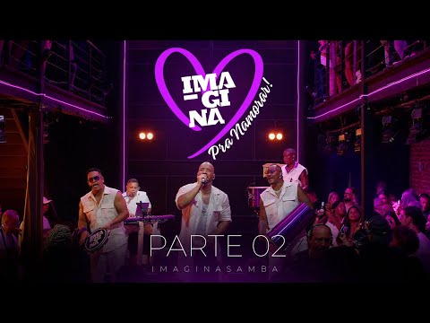 IMAGINAsamba - Imagina Pra Namorar (Parte 2) AO VIVO.