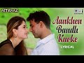 Aankhen Band Karke Jo Ek Chehra Najar Aaya Lyrical Aitraaz Alka Yagnik Udit Narayan