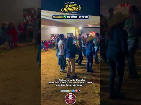 🎉BOTALUTO de la Familia RIVERA CAMPOS en La Palma - Jaén amenizado por Los Súper Amigos🎉