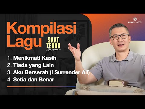 Kompilasi Lagu Saat Teduh Bersama - Episode 166 (Official Philip Mantofa)