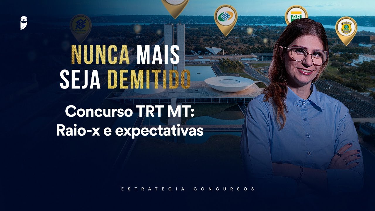 Concurso TRT MT: Raio-x e expectativas - Nunca mais seja demitido 2026