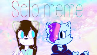 Solo meme ft. Gabcy Oc (Flip a clip) 🍮Read Desc🍮