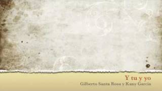 Gilberto Santa Rosa- Y tu y yo