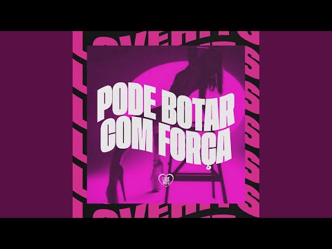 Pode Botar Com Força