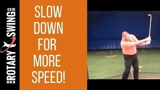 Slow Down for More Speed in Your Golf Swing