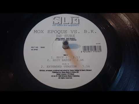 Mox Epoque vs. B.K. ‎– Be Sure (Extended Version)
