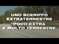 Uno sceriffo extraterrestre... poco extra e molto terrestre FILM COPLETO HD