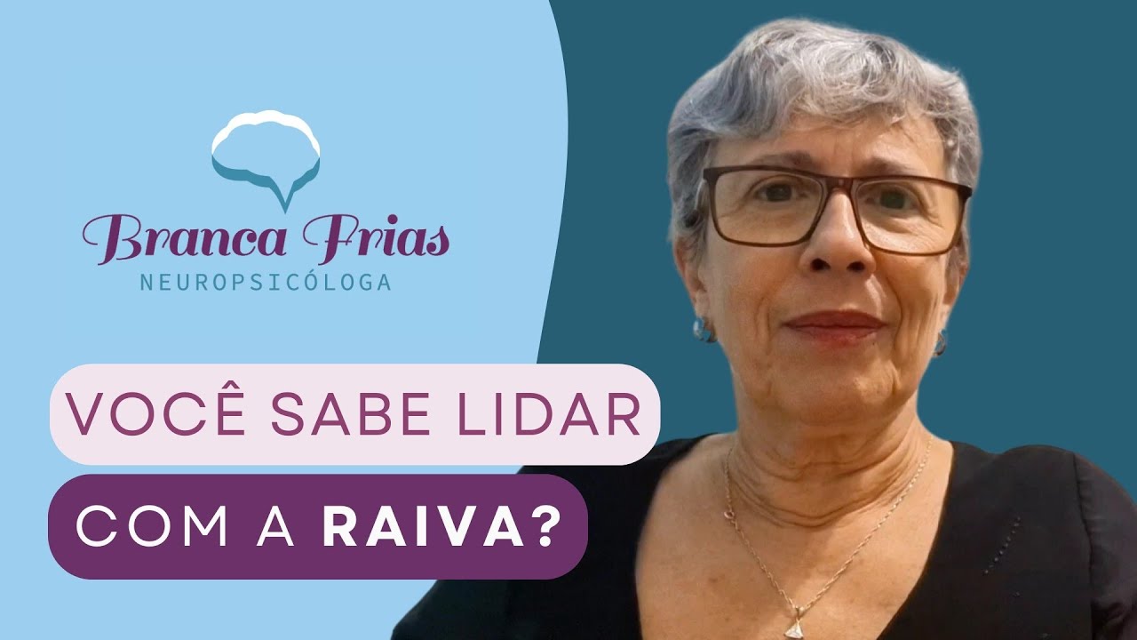 Você sabe lidar com a RAIVA? - Psicóloga Branca Frias