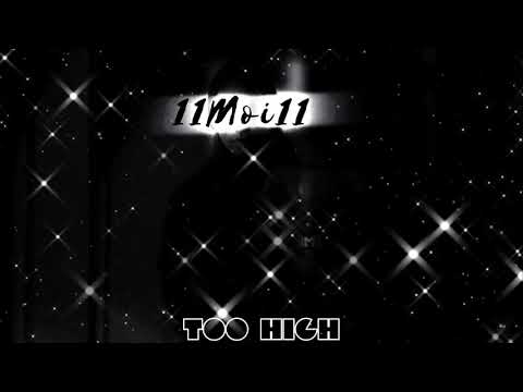 11Moi11 - Too High