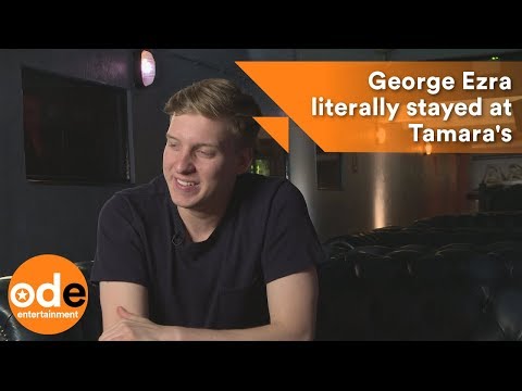 George Ezra literally stayed at Tamara's