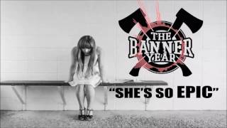 The Banner Year - Shes So Epic (Explicit Version)